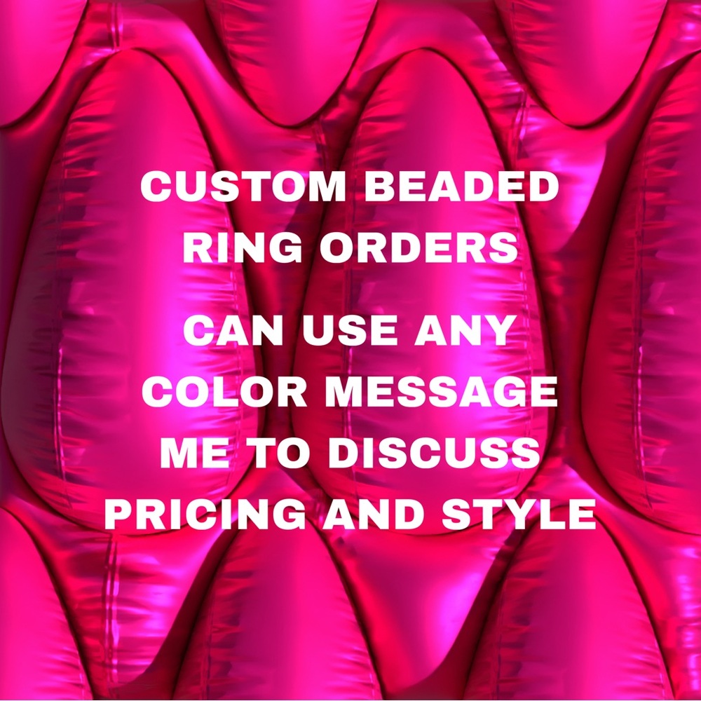 Custom Beaded Ring Orders
